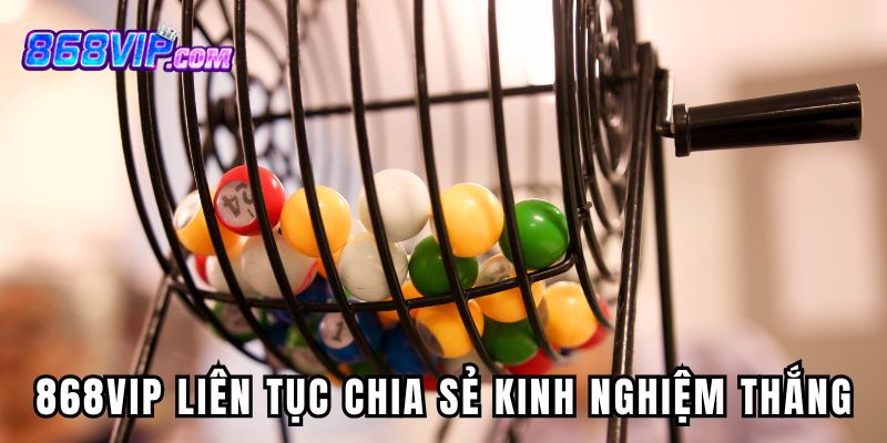 Xổ số siêu tốc 868VIP liên tục chia sẻ kinh nghiệm chiến thắng