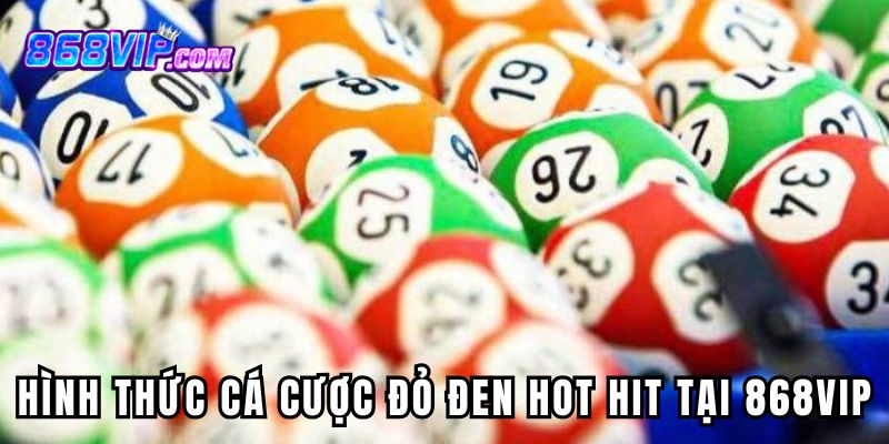 Các hình thức cá cược đỏ đen hot hit tại 868vip