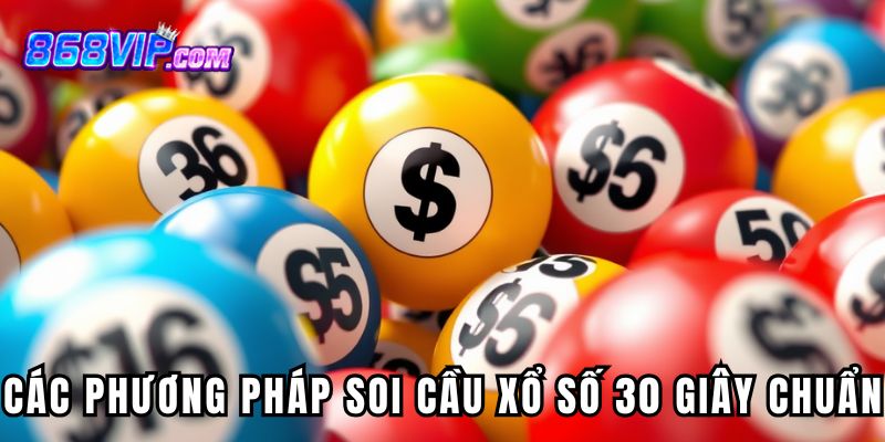 Các phương pháp soi cầu xổ số 30 giây chuẩn xác