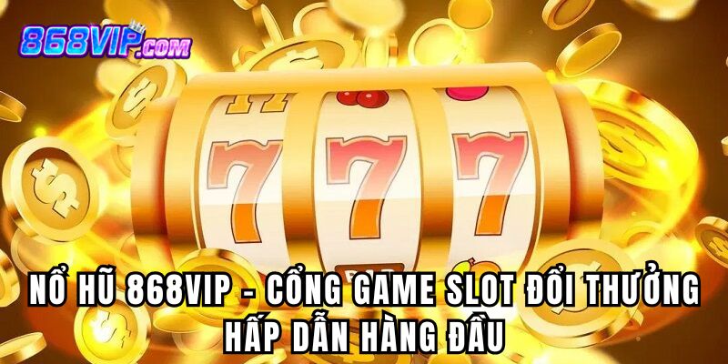Nổ Hũ 868Vip