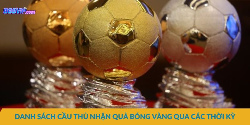 Danh sách cầu thủ nhận quả bóng vàng qua các thời kỳ