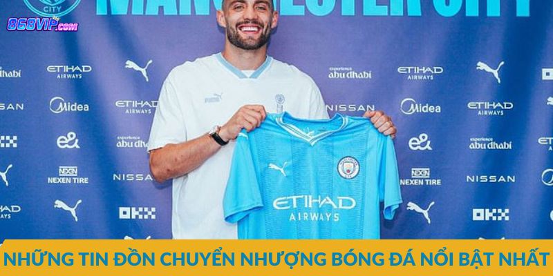 Những tin đồn chuyển nhượng bóng đá nổi bật nhất